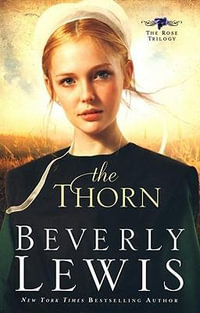 The Thorn : Rose Trilogy - Beverly Lewis