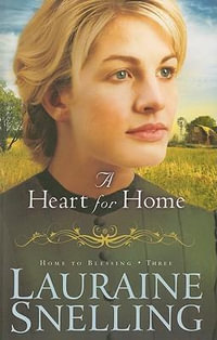 A Heart for Home : Home to Blessing - Lauraine Snelling