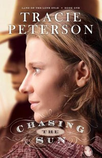 Chasing the Sun : Land of the Lone Star - Tracie Peterson