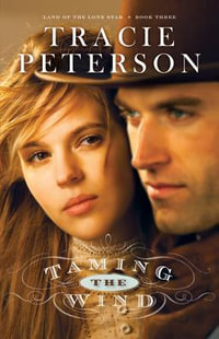 Taming the Wind : Land of the Lone Star - Tracie Peterson