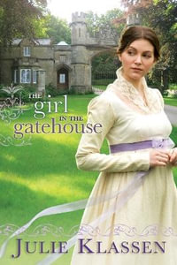 Girl in the Gatehouse - Julie Klassen