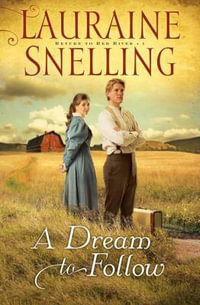 A Dream to Follow : Return to Red River - Lauraine Snelling