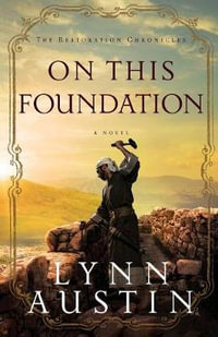 On This Foundation : Restoration Chronicles - Lynn Austin