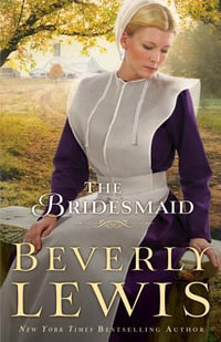 The Bridesmaid : Home to Hickory Hollow - Beverly Lewis