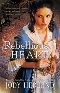 Rebellious Heart - Jody Hedlund