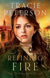 Refining Fire : Brides of Seattle - Tracie Peterson