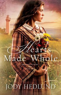 Hearts Made Whole : Beacons of Hope - Jody Hedlund