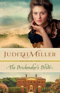 Brickmaker's Bride : Refined by Love - Judith Miller