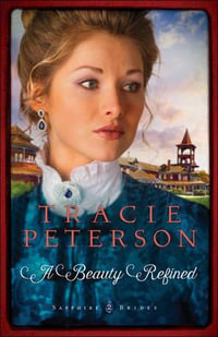 A Beauty Refined : Sapphire Brides - Tracie Peterson