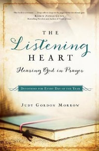 The Listening Heart - Hearing God in Prayer - Judy Gordon Morrow