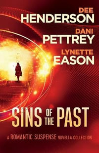 Sins of the Past - A Romantic Suspense Novella Collection - Dee Henderson