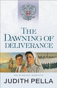 The Dawning of Deliverance : The Russians - Judith Pella