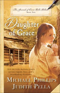 Daughter of Grace : Journals of Corrie Belle Hollister - Michael Phillips