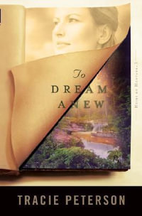 To Dream Anew : PETERSON, TRACIE - Tracie Peterson