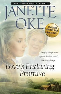 Love`s Enduring Promise : Love Comes Softly - Janette Oke