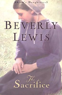 The Sacrifice : ABRAM'S DAUGHTERS - Beverly Lewis