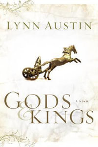 Gods and Kings - A Novel : AUSTIN, LYNN N. - Lynn Austin