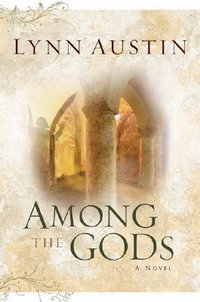 Among the Gods : Chronicles of the Kings - Lynn Austin