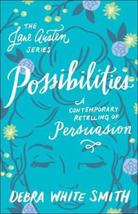 Possibilities : A Contemporary Retelling of Persuasion - Debra White Smith