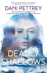 The Deadly Shallows : Coastal Guardians - Dani Pettrey