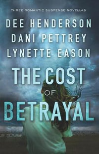 The Cost of Betrayal - Three Romantic Suspense Novellas - Dee Henderson