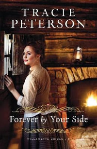 Forever by Your Side : Willamette Brides - Tracie Peterson