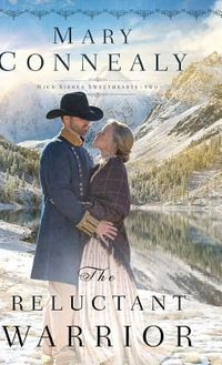 The Reluctant Warrior : High Sierra Sweethearts - Mary Connealy