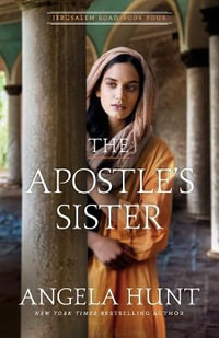 The Apostle`s Sister : Jerusalem Road - Angela Hunt