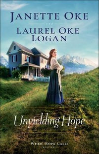 Unyielding Hope : When Hope Calls - Janette Oke