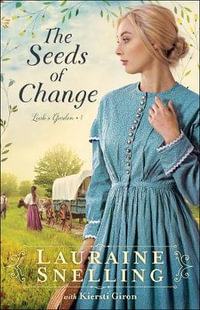 The Seeds of Change : Leah's Garden - Lauraine Snelling