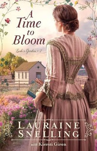 A Time to Bloom : Leah's Garden - Lauraine Snelling