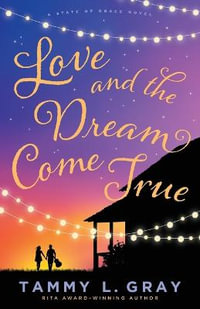 Love and the Dream Come True : State of Grace - Tammy L. Gray