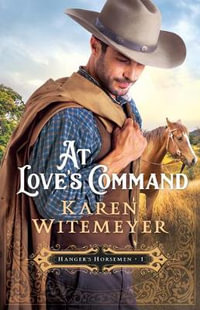 At Love's Command : Hanger's Horsemen - Karen Witemeyer