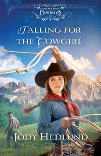 Falling for the Cowgirl : Colorado Cowboys - Jody Hedlund