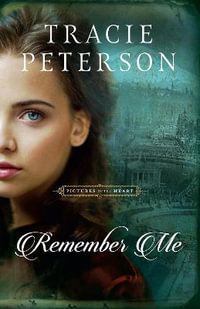 Remember Me : Pictures of the Heart - Tracie Peterson