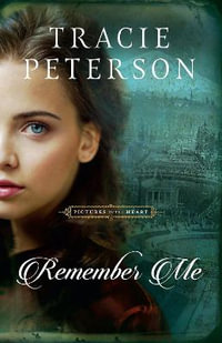 Remember Me : Pictures of the Heart - Tracie Peterson