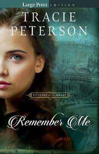 Remember Me : Pictures of the Heart - Tracie Peterson