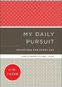 My Daily Pursuit - Devotions for Every Day - A.w. Tozer