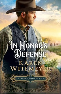 In Honor's Defense : Hanger's Horsemen - Karen Witemeyer