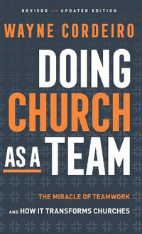 Doing Church as a Team : The Miracle of Teamwork and How It Transforms Churches - Wayne Cordeiro