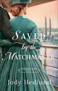 Saved by the Matchmaker : A Shanahan Match - Jody Hedlund