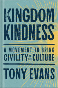 Kingdom Kindness : A Movement to Bring Calm to the Culture - Tony Evans