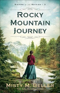 Rocky Mountain Journey : Sisters of the Rockies - Misty M. Beller