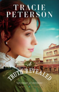 A Truth Revealed : The Heart of Cheyenne - Tracie Peterson