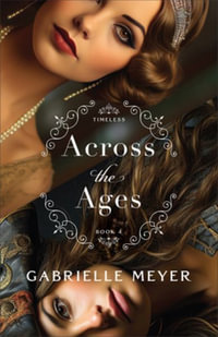 Across the Ages : Timeless - Gabrielle Meyer