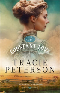 A Constant Love : The Hope of Cheyenne - Tracie Peterson