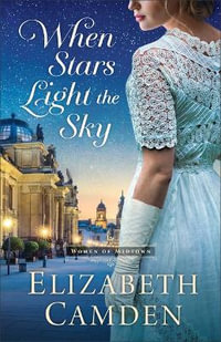 When Stars Light the Sky : Women of Midtown - Elizabeth Camden