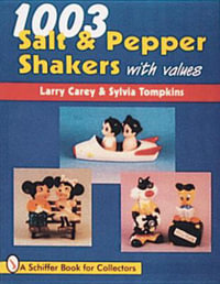 1003 Salt and Pepper Shakers : A Schiffer Book for Collectors - LARRY CAREY