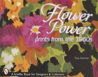 Flower Power : Prints from the 1960s - TINA SKINNER