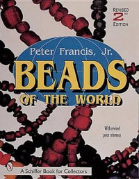 Beads of the World : A Schiffer Book for Collectors - PETER FRANCIS   JR